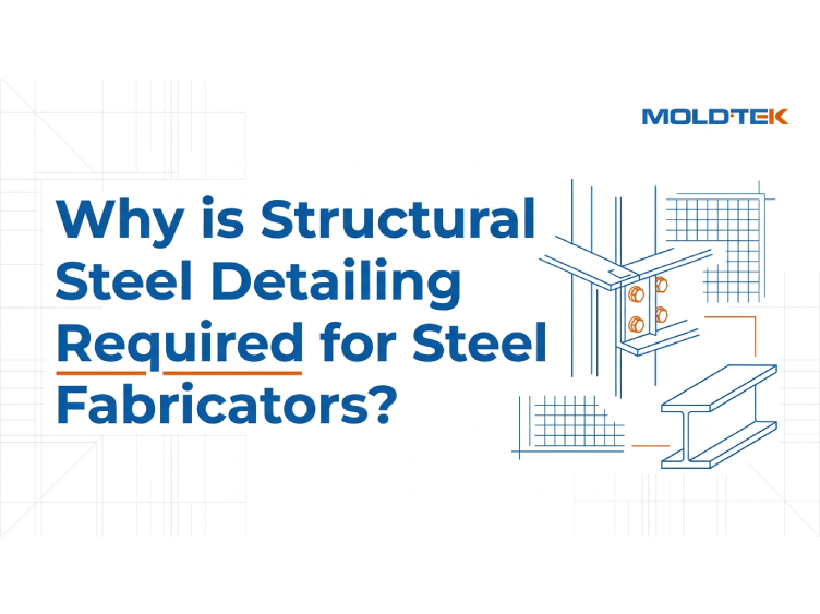 Why is Structural Steel Detailing Required for Steel Fabricators?